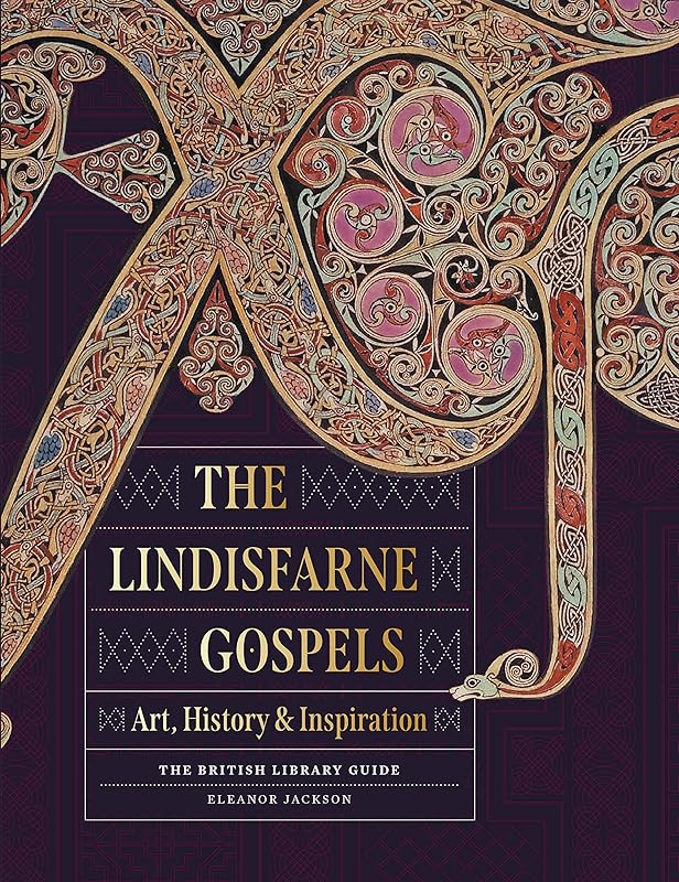 The Lindisfarne Gospels: Art, History & Inspiration (British Library Guide) by Eleanor Jackson