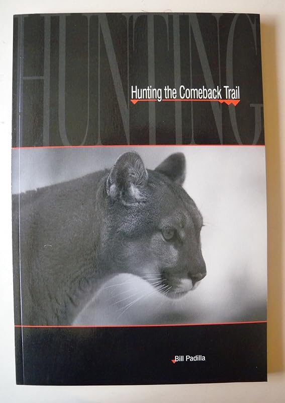 Hunting the Comeback Trail by Bill Padilla