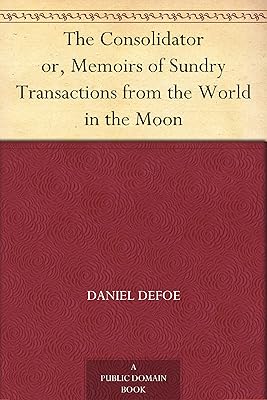 The Consolidator or, Memoirs of Sundry Transactions from the World in the Moon