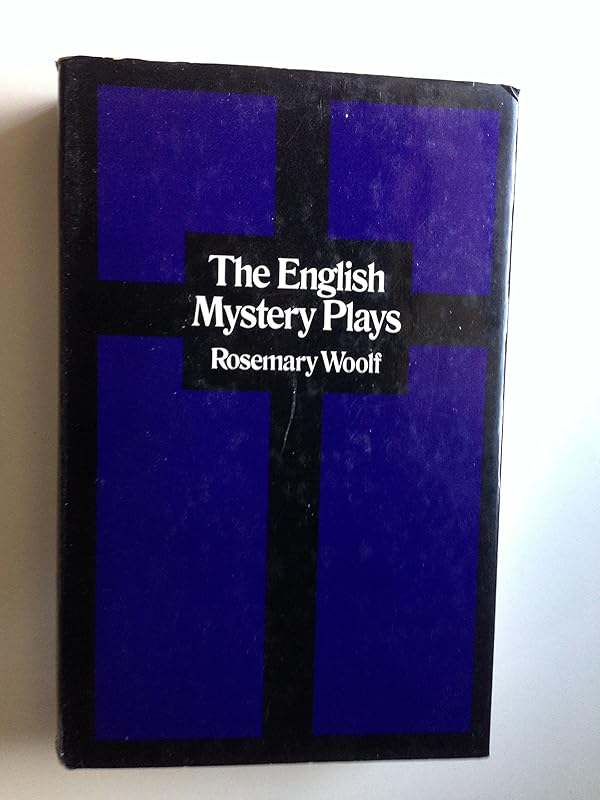 The English mystery plays by Rosemary Woolf