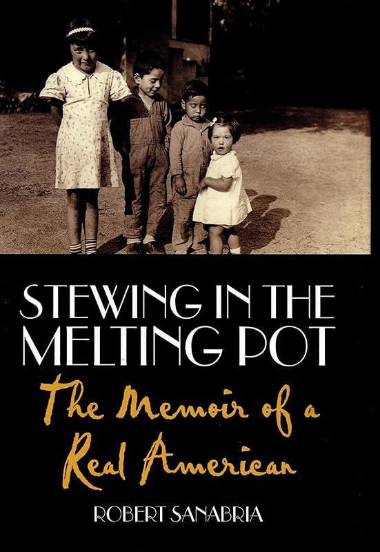 Stewing in the Melting Pot: The Memoir of a Real American (Capital Life) by Robert Sanabria