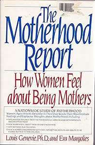 The Motherhood Report: How Women Feel About Being Mothers by Louis Genevie