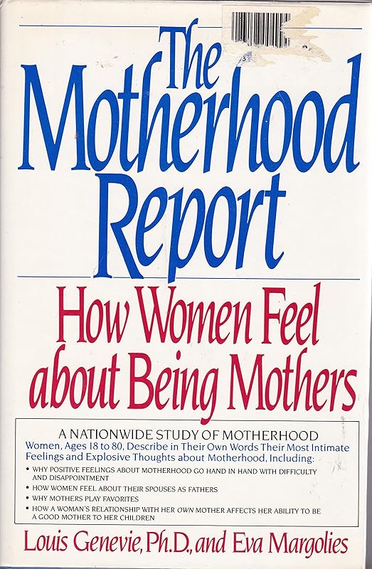 The Motherhood Report: How Women Feel About Being Mothers by Louis Genevie