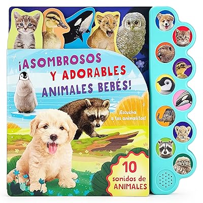 Asombrosos y Adorables Animales / Amazing, Adorable Animal Babies - 10-Button Children's Sound Book, Ages 2-7 (Spanish Edition)