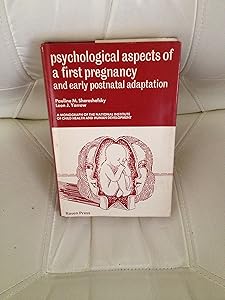 Psychological Aspects of a First Pregnancy and Early Postnatal Adaptation by P. M. Shereshefsky
