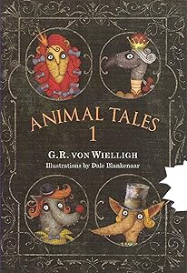 Animal Tales: Volume 1 by G.R. von Wielligh