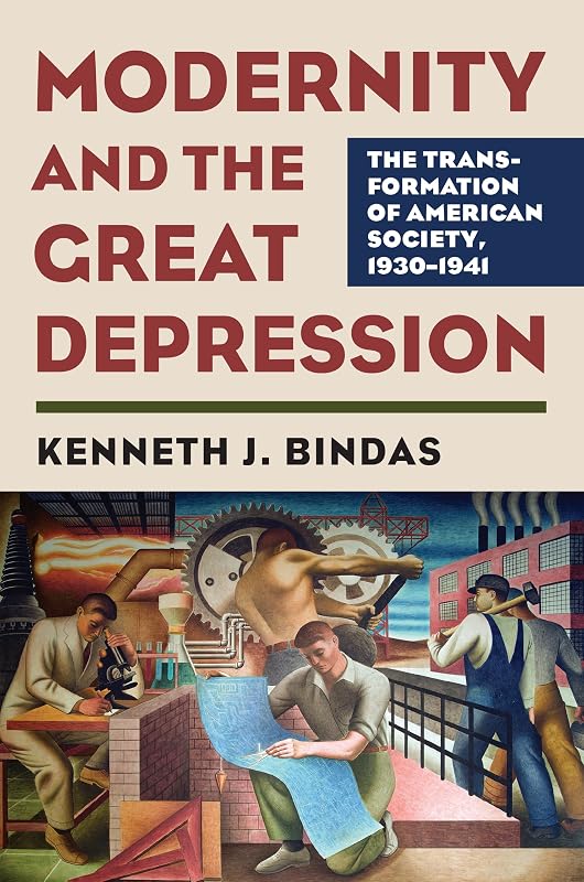 Modernity and the Great Depression: The Transformation of American Society, 1930-1941 (CultureAmerica) by Kenneth J. Bindas