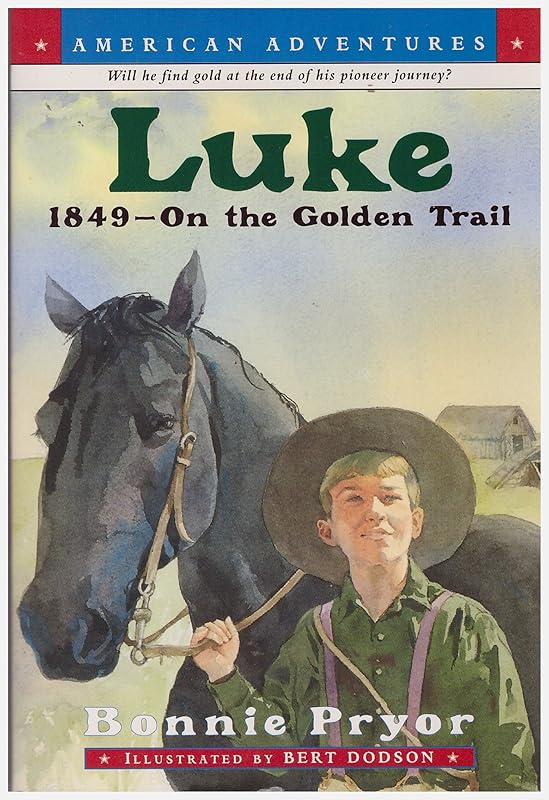 Luke: 1849-On the Golden Trail (American Adventures) by Bonnie Pryor