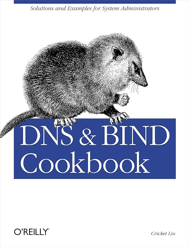 DNS & BIND Cookbook: Solutions & Examples for System Administrators by Cricket Liu