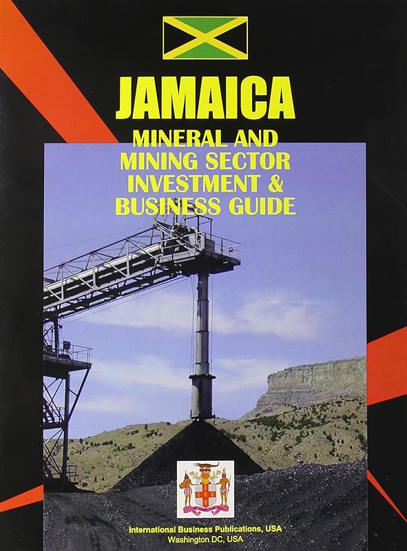 Jamaica Mineral & Mining Sector Investment And Business Guide (World Business, Investment and Government Library) by Ibp Usa