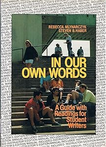 In Our Own Words: A Guide With Readings for Student Writers by Rebecca Mlynarczyk