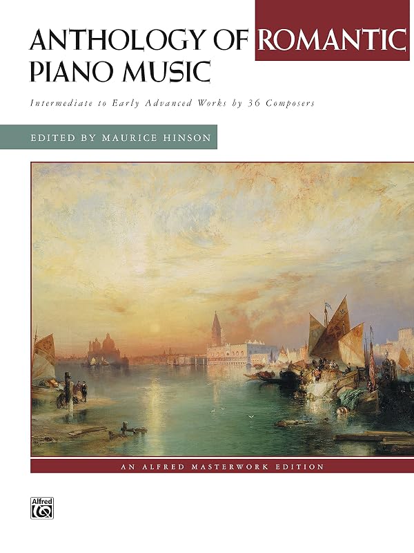 Anthology of Romantic Piano Music: For Intermediate to Early Advanced Piano (Alfred Masterwork Edition) by Maurice Hinson