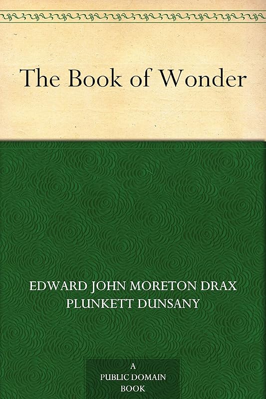The Book of Wonder by LORD DUNSANY