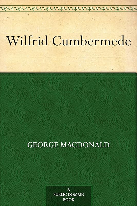Wilfrid Cumbermede by George MacDonald