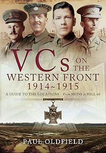 Victoria Crosses on the Western Front August 1914 - April 1915: Mons to Hill 60