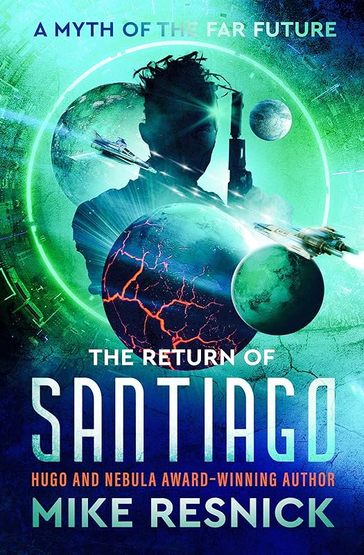 The Return of Santiago: A Myth of the Far Future (The Santiago Saga) by Mike Resnick