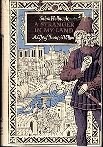A stranger in my land: A life of Francois Villon by Holbrook, Sabra (1972) Hardcover