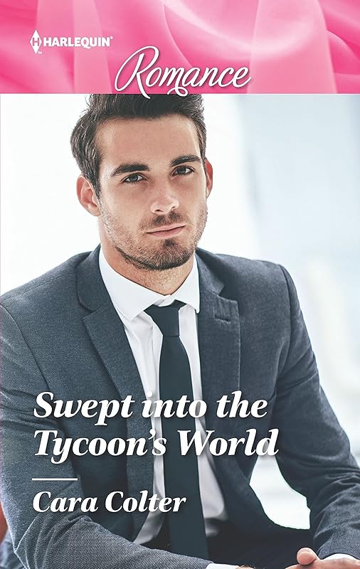 Swept into the Tycoon's World (Harlequin Romance Book 4628) by Cara Colter