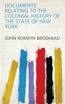Documents Relating to the Colonial History of the State of New York