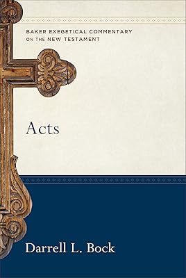 Acts: (A Paragraph-by-Paragraph Exegetical Evangelical Bible Commentary - BECNT) (Baker Exegetical Commentary on the New Testament)
