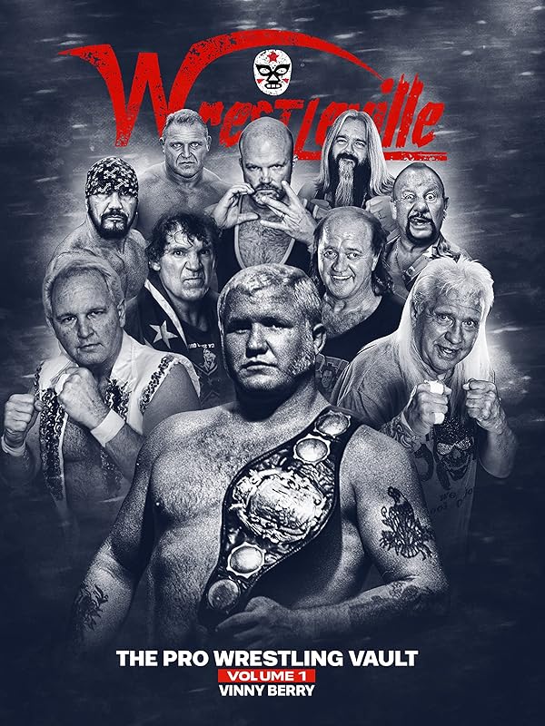 Wrestleville: The Pro Wrestling Vault Volume 1 (Wrestleville: The Pro Wrestling Vault 1 & 2) by Vinny Berry