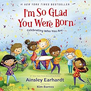 I'm So Glad You Were Born: Celebrating Who You Are by Ainsley Earhardt