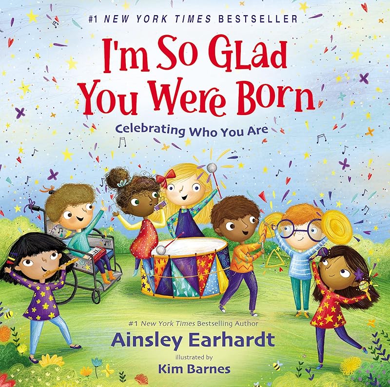 I'm So Glad You Were Born: Celebrating Who You Are by Ainsley Earhardt