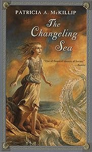 The Changeling Sea (Firebird Fantasy) by Patricia A. McKillip