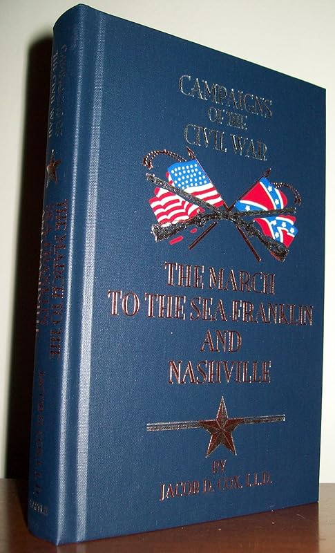 March to the Sea Franklin and Nashville by Jacob Dolson Cox