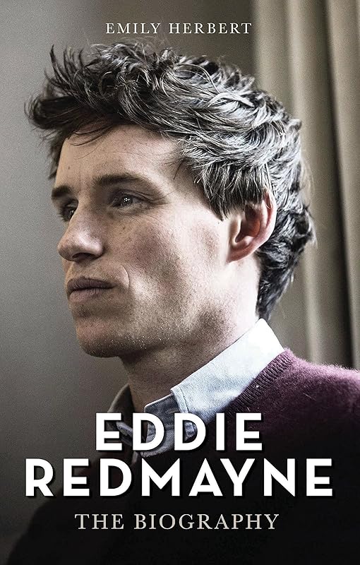 Eddie Redmayne - The Biography by Emily Herbert