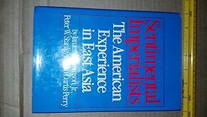 Sentimental Imperialists - The American Experience in East Asia