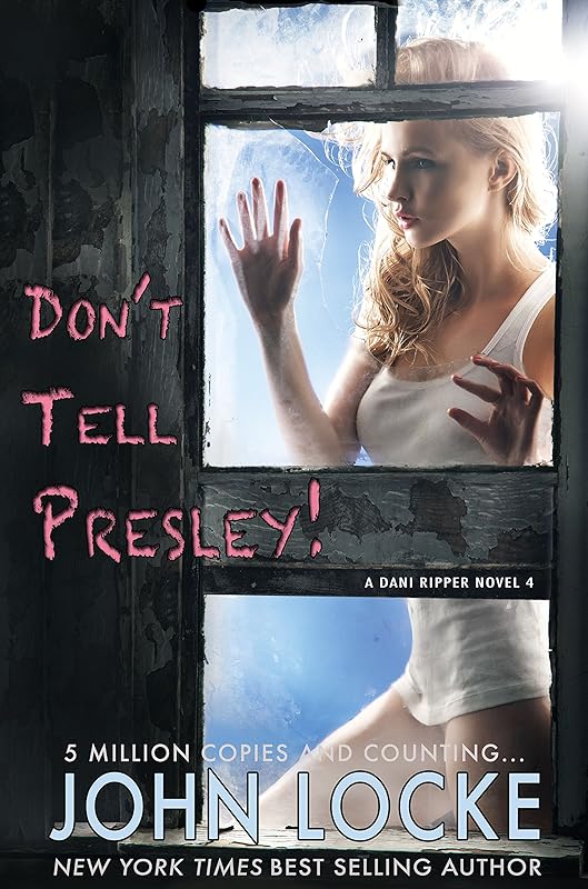 Don't Tell Presley! (a Dani Ripper Novel Book 4) by John Locke