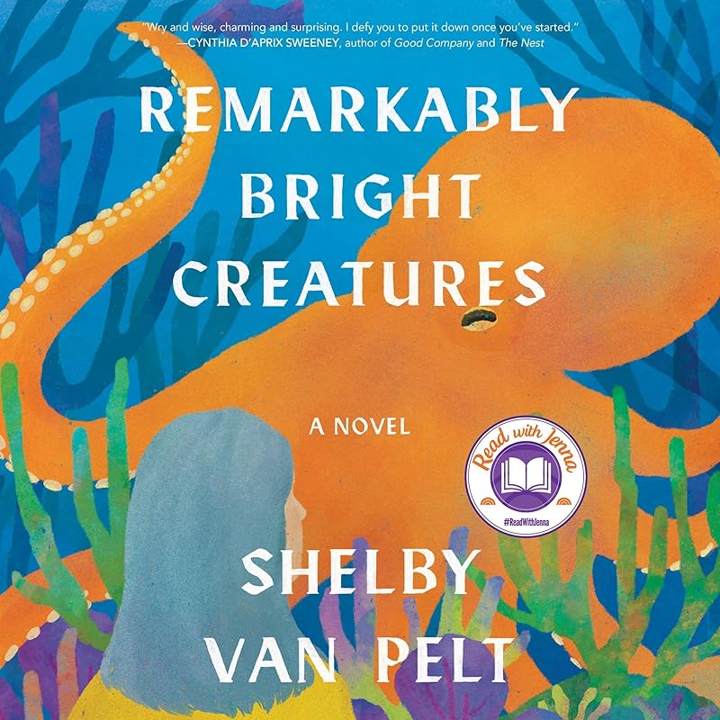 Remarkably Bright Creatures: A Novel by Shelby Van Pelt