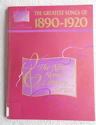 Greatest Songs of 1890-1920: The New Home Library Series (Piano,Vocal, Chords)