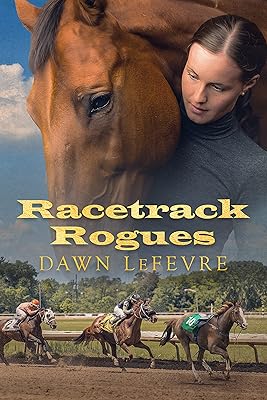 Racetrack Rogues: One Woman's Story of Family, Love, and Loss in the Horse Racing World