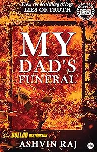 MY DAD'S FUNERAL (LIES OF TRUTH Book 3) by Ashvin Raj