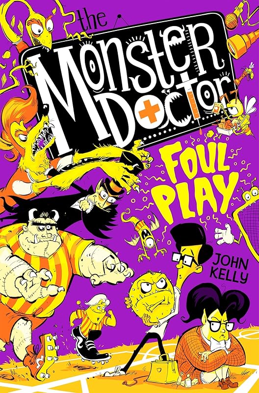 The Monster Doctor: Foul Play by John Kelly