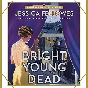 Bright Young Dead: A Mitford Murders Mystery, Book 2 by Jessica Fellowes