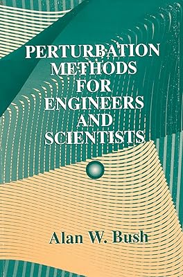 Perturbation Methods for Engineers and Scientists (CRC Press Library of Engineering Mathem)