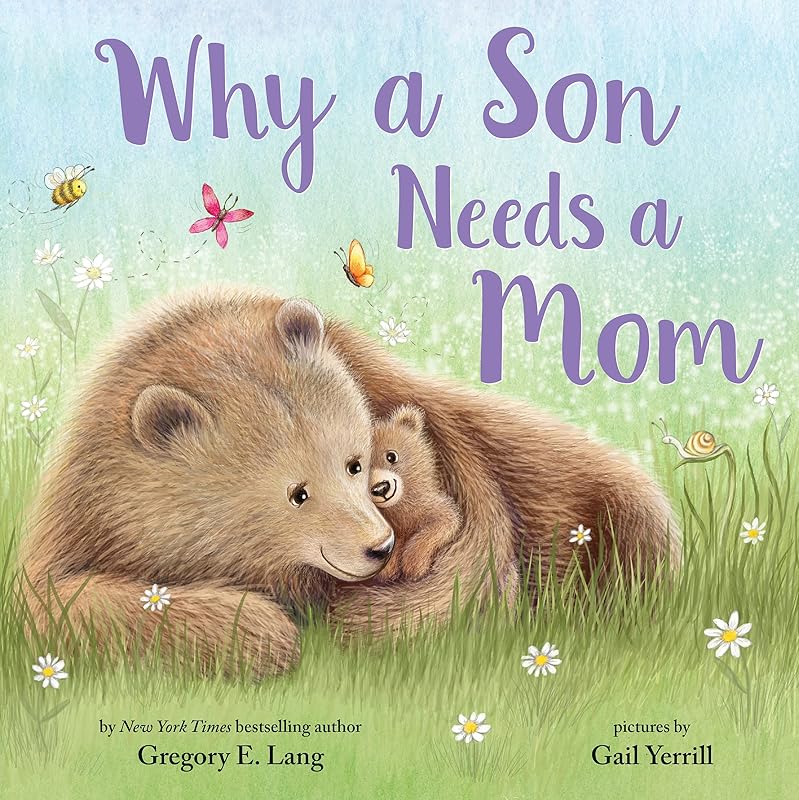 Why a Son Needs a Mom: Celebrate Your Special Mother Son Bond this Christmas with this Heartwarming Picture Book! (Always in My Heart) by Gregory E. Lang