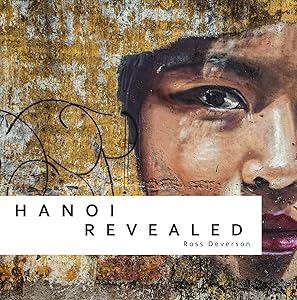 Hanoi Revealed by Ross Deverson
