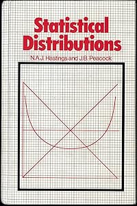 Statistical distributions: A handbook for students and practitioners by N.A.J Hastings