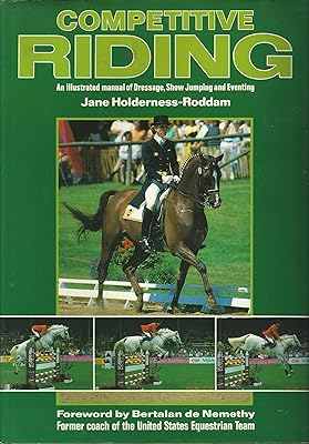 Competitive Riding: A Manual of Dressage, Show Jumping and Eventing