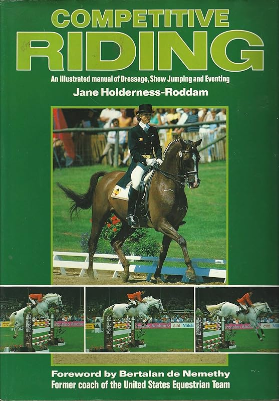 Competitive Riding: A Manual of Dressage, Show Jumping and Eventing by Jane Holderness-Roddam