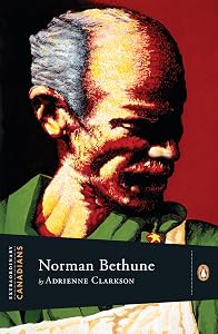 Extraordinary Canadians: Norman Bethune by Adrienne Clarkson