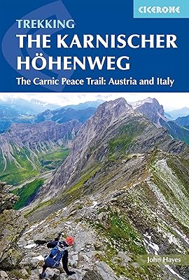 Trekking The Karnischer Höhenweg: The Carnic Peace Trail: Austria and Italy