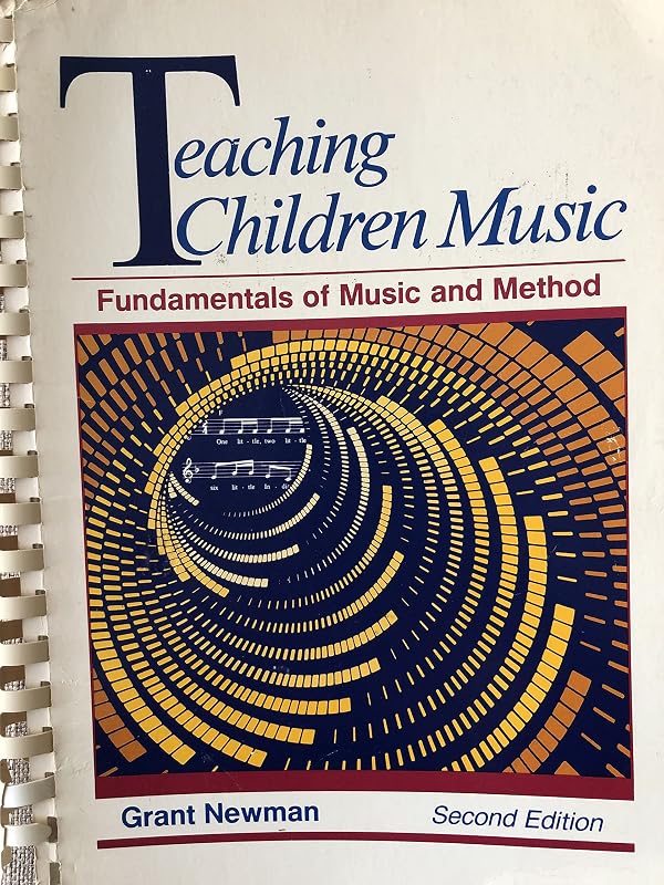 Teaching children music: Fundamentals of music and method by Grant Newman