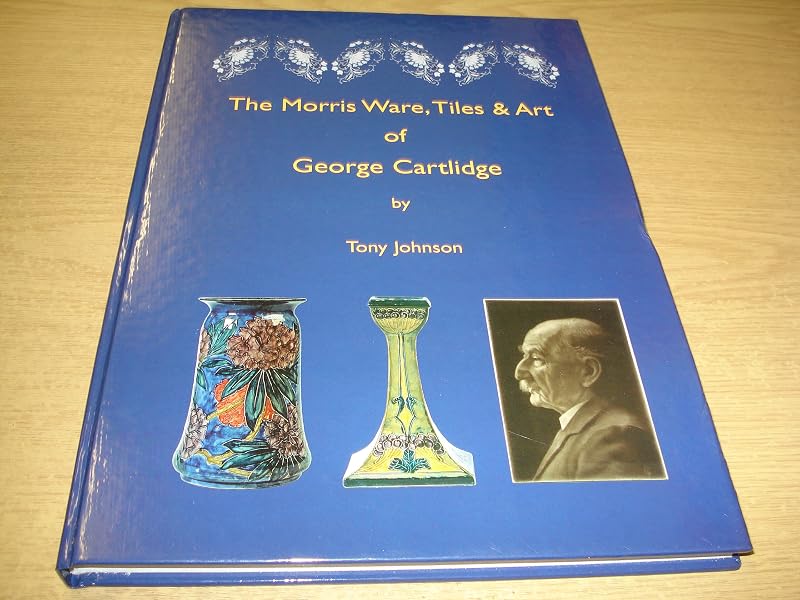 Morris Ware, Tiles & Art of George Cartlidge by Tony Johnson