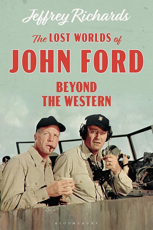 The Lost Worlds of John Ford: Beyond the Western (Cinema and Society) by Jeffrey Richards