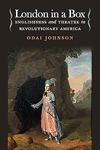 London in a Box: Englishness and Theatre in Revolutionary America (Studies Theatre Hist & Culture) by Odai Johnson